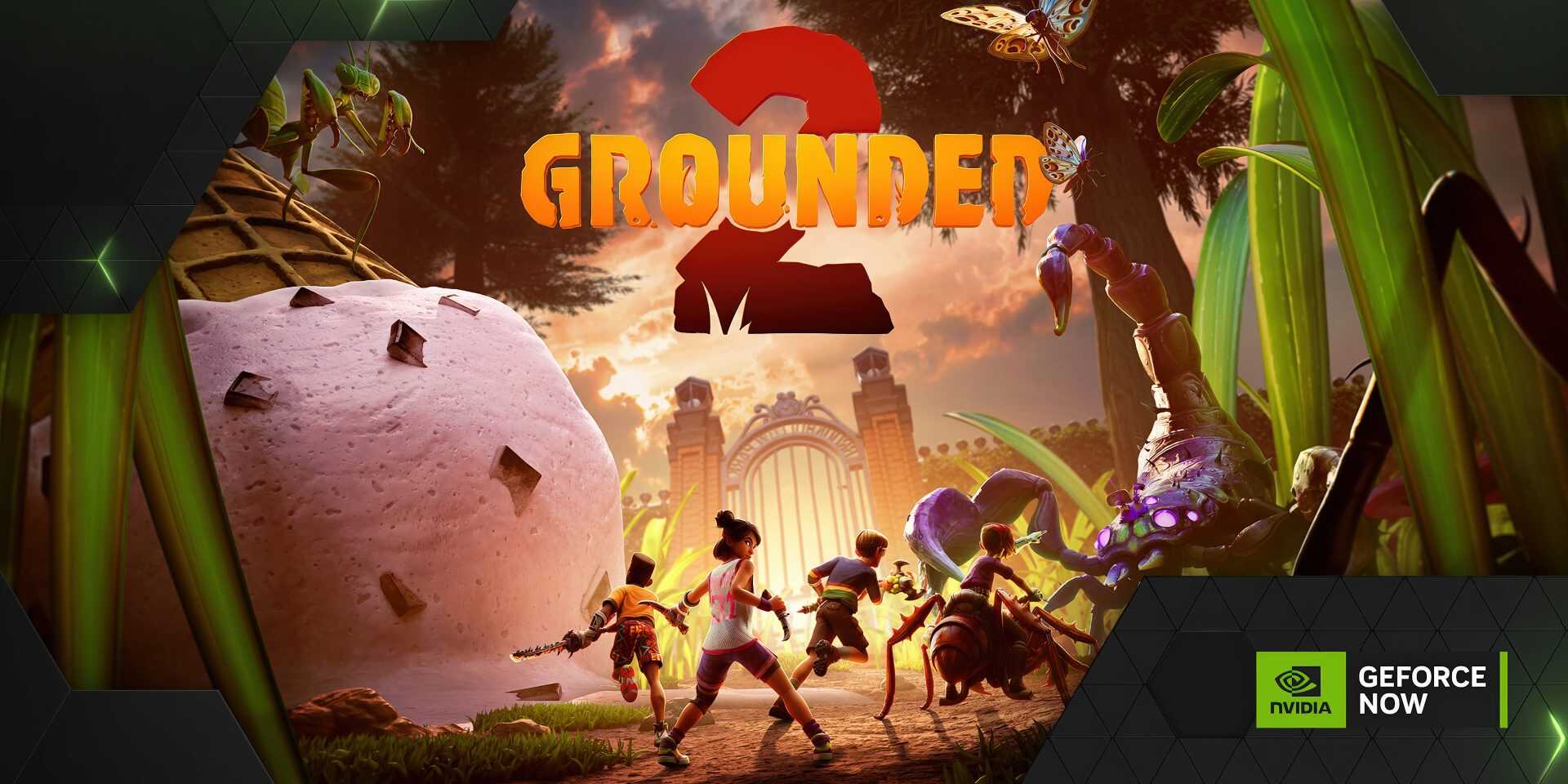 GeForce NOW Ağustos Ayına Özel Bombaları Getiriyor: Grounded 2 ve Mafia: The Old Country Raflarda!