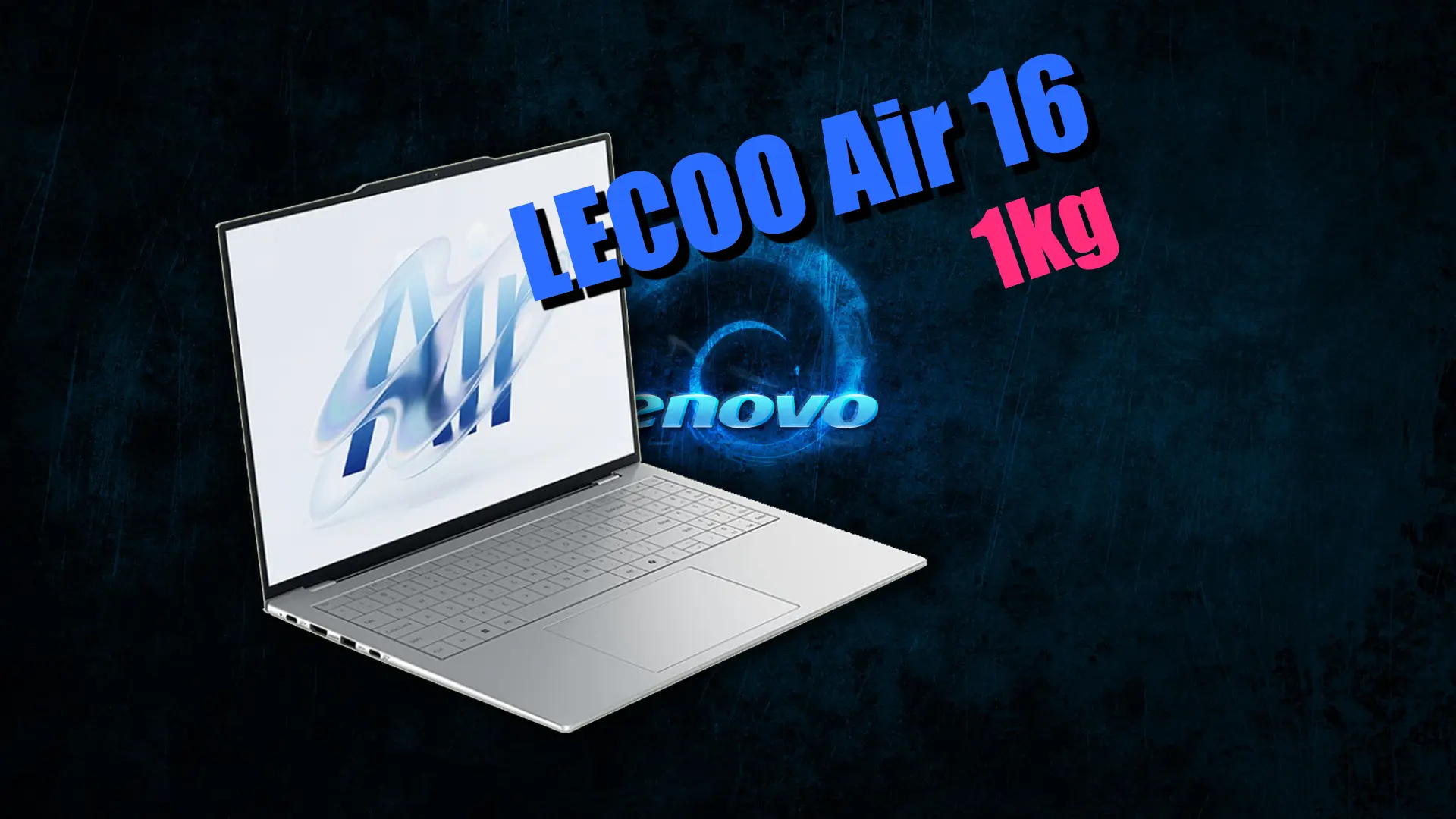 Dünyanın En Hafif 16 İnç Dizüstü Bilgisayarı Tanıtıldı: Lenovo Lecoo Air 16 Sadece 1 Kg!