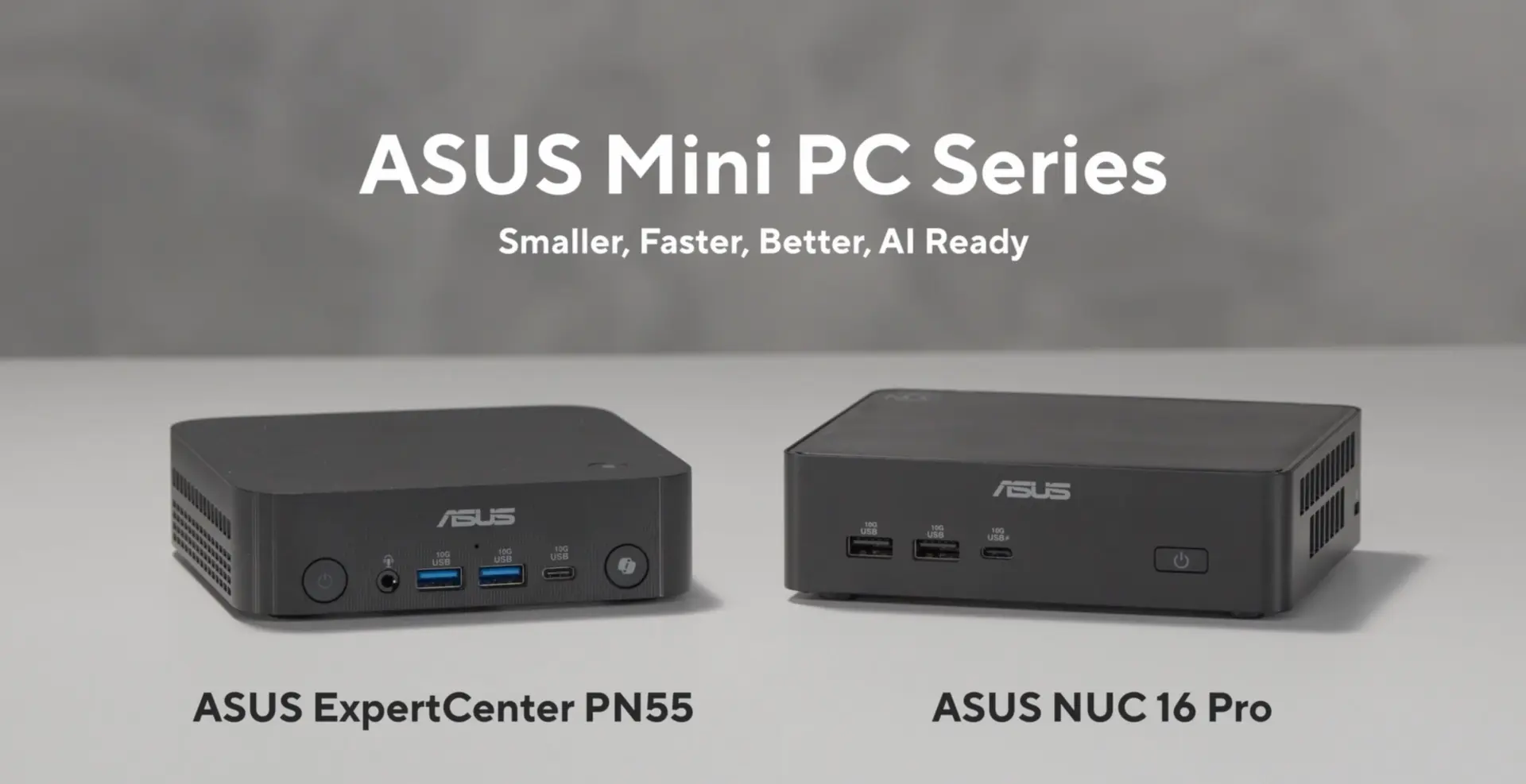 ASUS'tan Yapay Zekaya Odaklanan Yeni Nesil Mini PC'ler: NUC 16 Pro ve ExpertCenter PN55 Tanıtıldı!