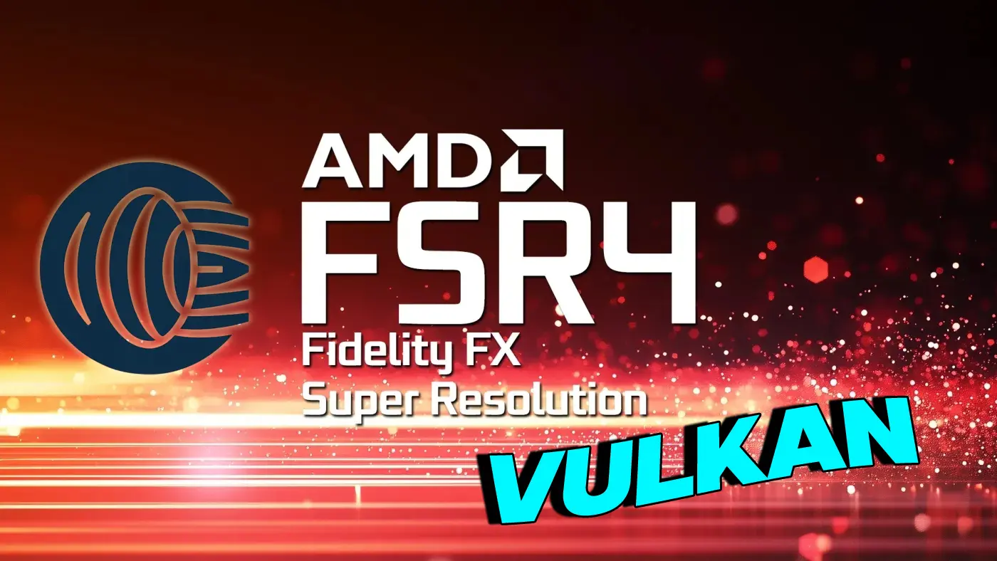 AMD Beklemeden FSR 4 Desteği Vulkan Oyunlarına Geldi!