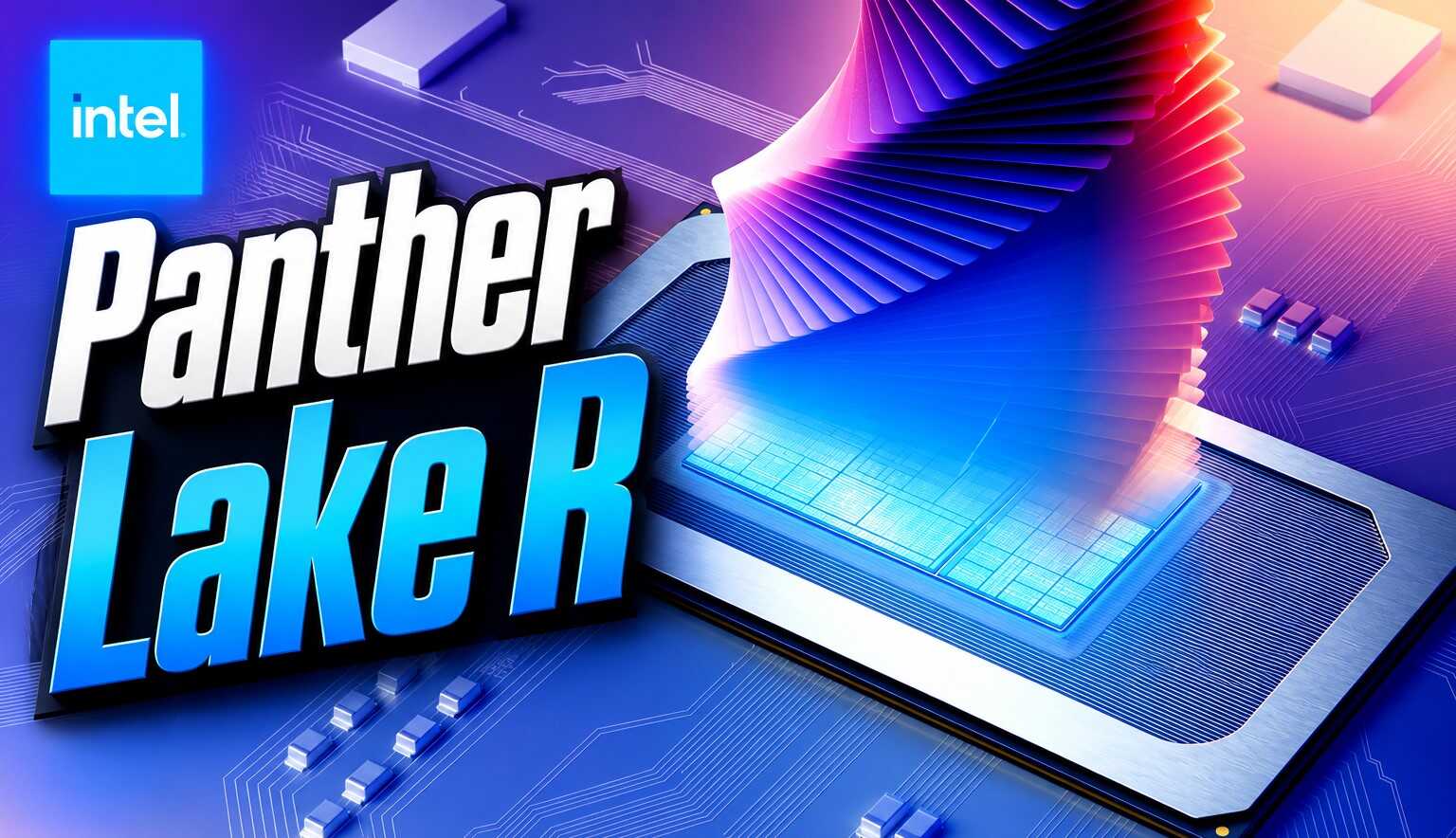 Intel'den Zorlu Görevler İçin Yeni Nesil: Panther Lake 