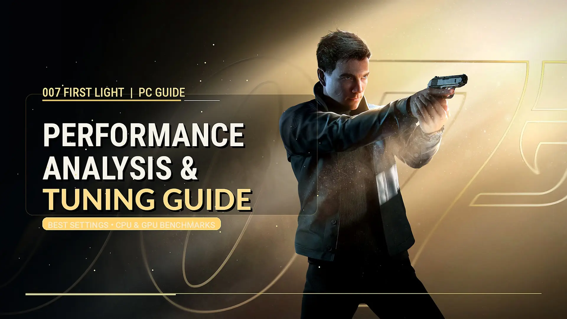 007 İlk Işık: PC Performansı ve Ayar Rehberi - En İyi Deneyimi Nasıl Elde Edersiniz?