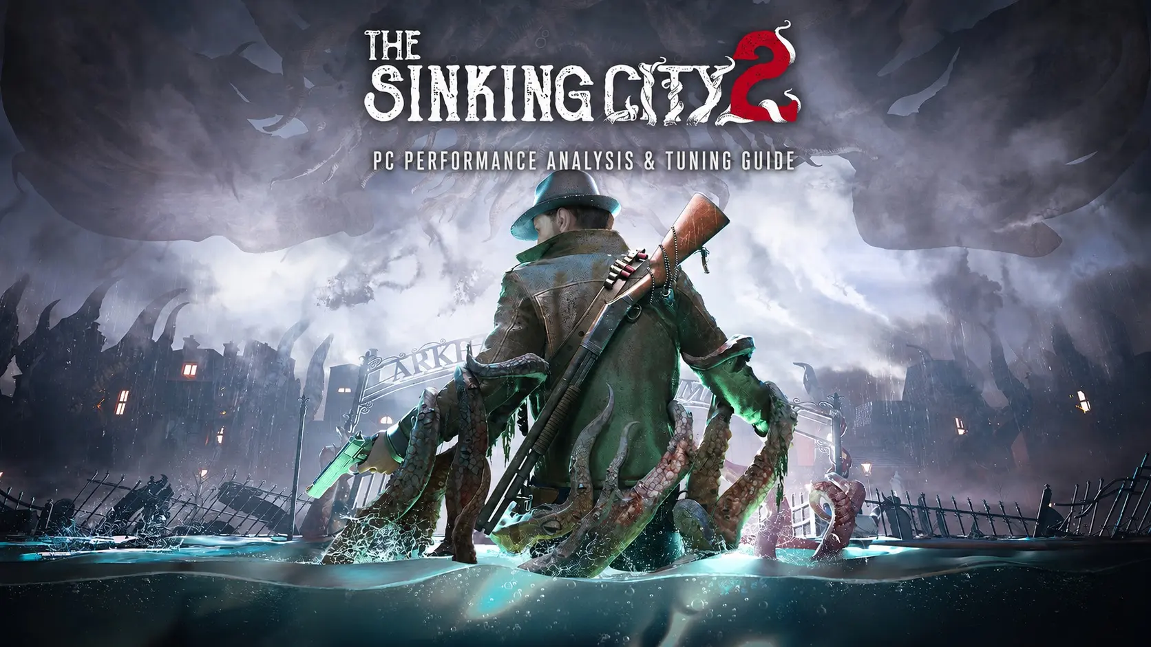 The Sinking City 2 PC Performans Analizi: En İyi Grafik Ayarları İçin Kılavuzunuz
