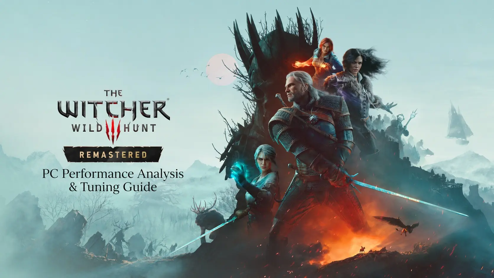 The Witcher 3: Wild Hunt Remastered PC Performans Analizi: En İyi Deneyim İçin Ayarlar Nasıl Olmalı?